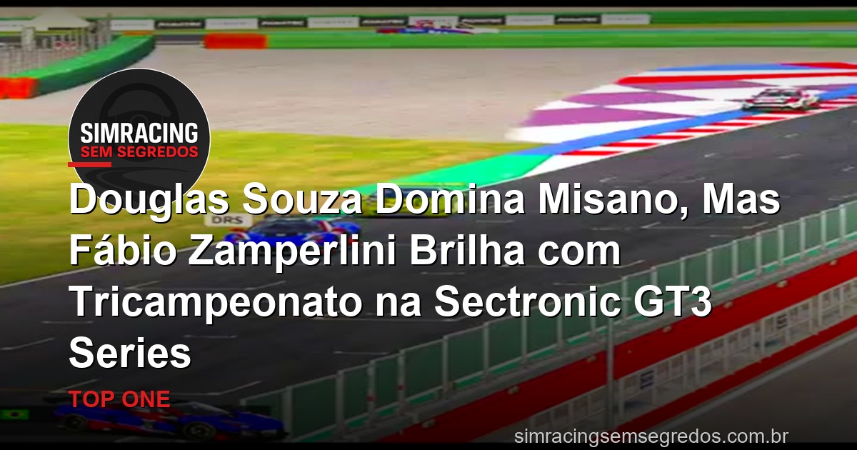 Douglas Souza Domina Misano, Mas Fábio Zamperlini Brilha com Tricampeonato na Sectronic GT3 Series