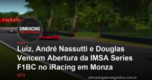 Luiz, André Nassutti e Douglas Vencem Abertura da IMSA Series F1BC no iRacing em Monza