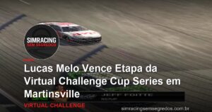 Lucas Melo Vence Etapa da Virtual Challenge Cup Series em Martinsville