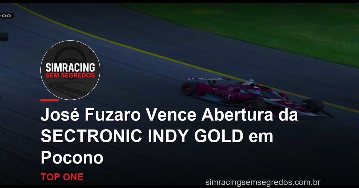 José Fuzaro Vence Abertura da SECTRONIC INDY GOLD em Pocono
