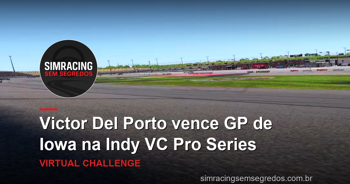 Victor Del Porto vence GP de Iowa na Indy VC Pro Series