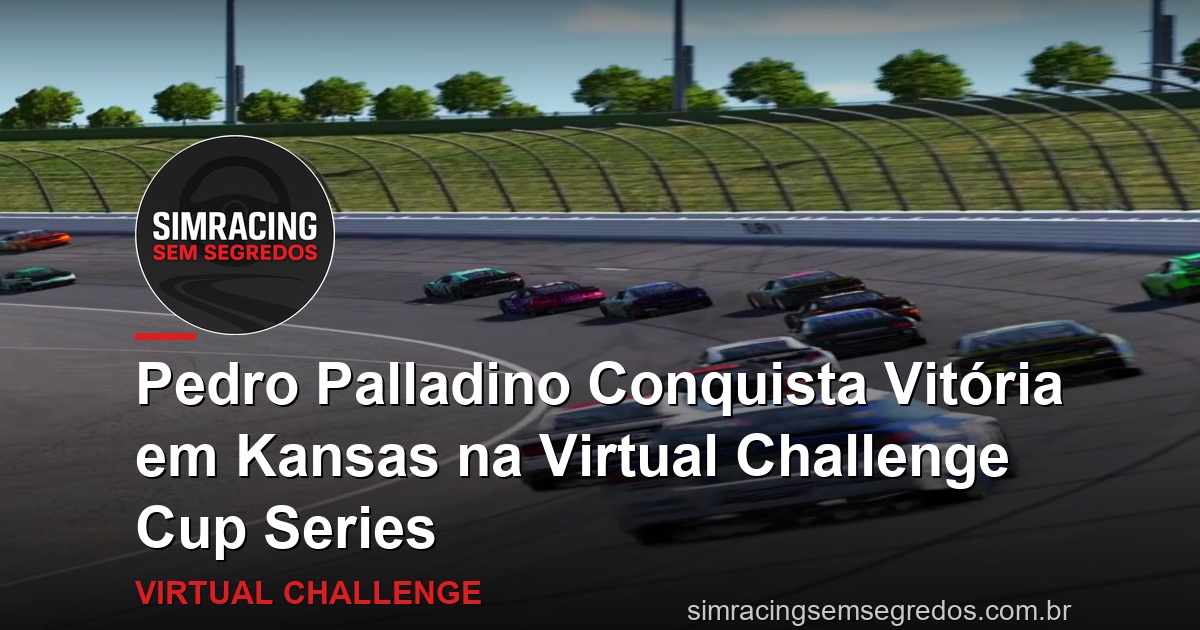 Pedro Palladino Conquista Vitória em Kansas na Virtual Challenge Cup Series