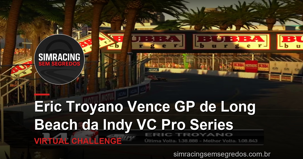 Eric Troyano Vence GP de Long Beach da Indy VC Pro Series