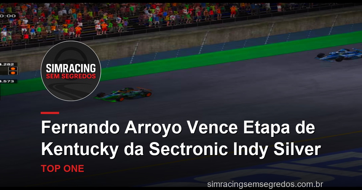 Fernando Arroyo Vence Etapa de Kentucky da Sectronic Indy Silver