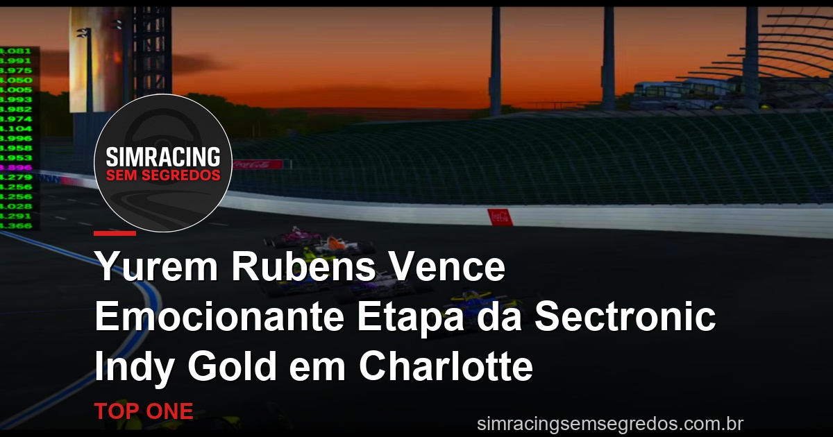 Yurem Rubens Vence Emocionante Etapa da Sectronic Indy Gold em Charlotte