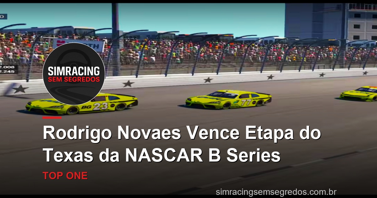 Rodrigo Novaes Vence Etapa do Texas da NASCAR B Series