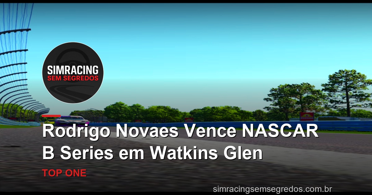 Rodrigo Novaes Vence NASCAR B Series em Watkins Glen