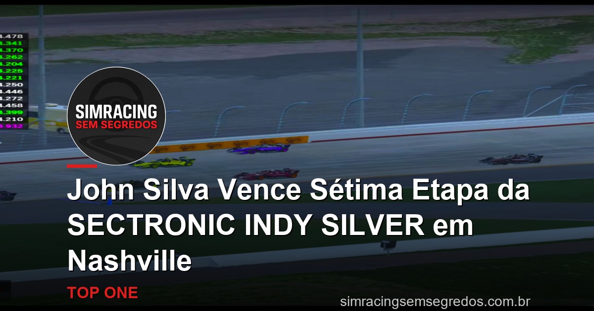 John Silva Vence Sétima Etapa da SECTRONIC INDY SILVER em Nashville