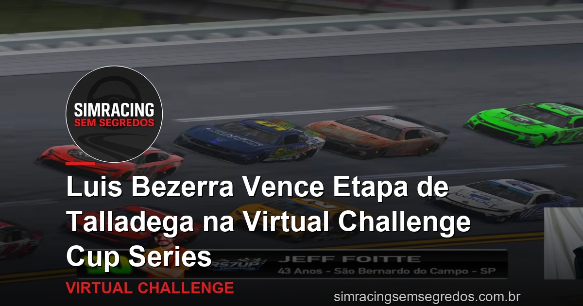 Luis Bezerra Vence Etapa de Talladega na Virtual Challenge Cup Series