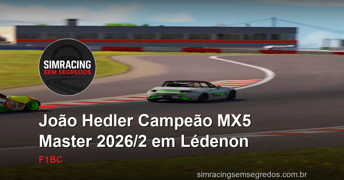 João Hedler Campeão MX5 Master 2026/2 em Lédenon