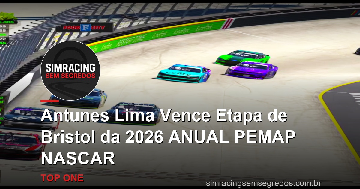 Antunes Lima Vence Etapa de Bristol da 2026 ANUAL PEMAP NASCAR