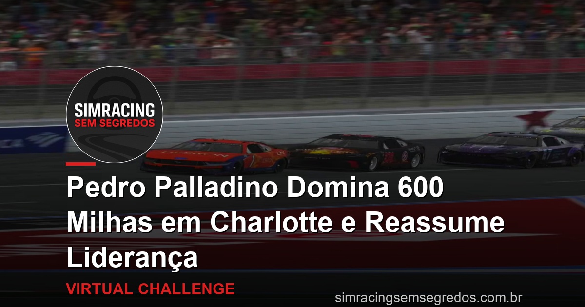 Pedro Palladino Domina 600 Milhas em Charlotte e Reassume Liderança