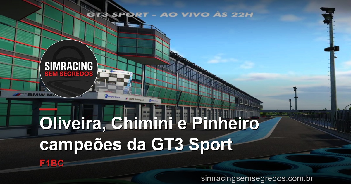 Oliveira, Chimini e Pinheiro campeões da GT3 Sport