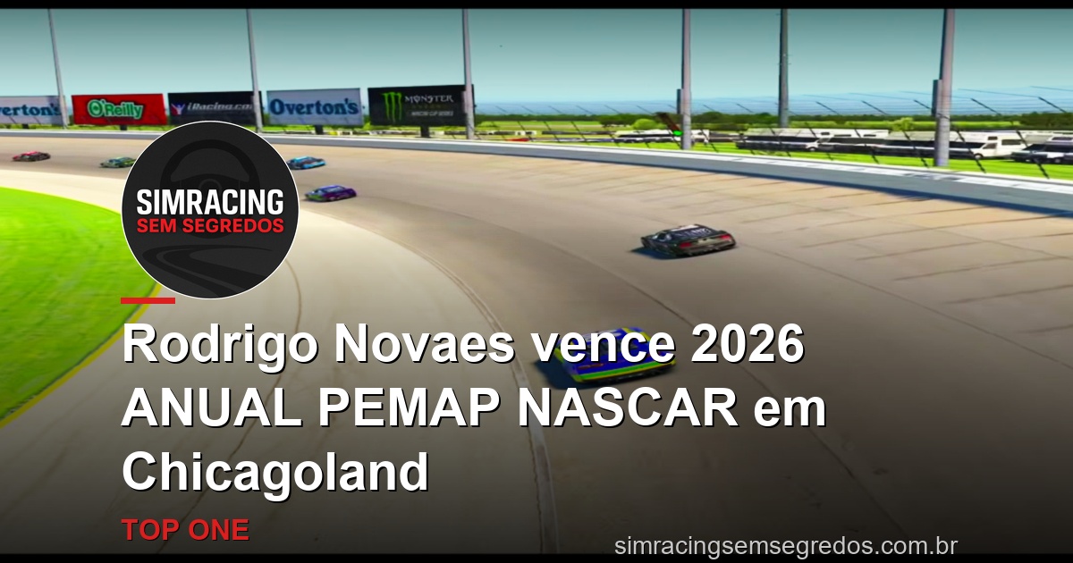 Rodrigo Novaes vence 2026 ANUAL PEMAP NASCAR em Chicagoland