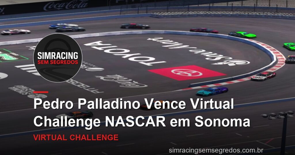 Pedro Palladino Vence Virtual Challenge NASCAR em Sonoma