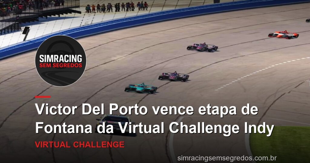 Victor Del Porto vence etapa de Fontana da Virtual Challenge Indy