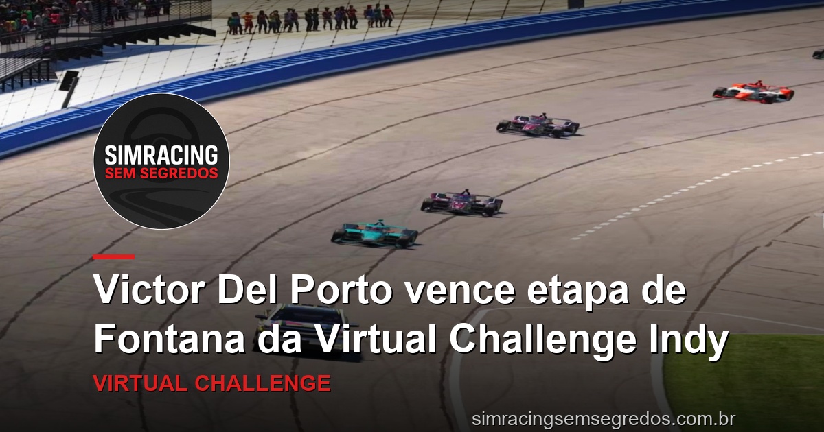 Victor Del Porto vence etapa de Fontana da Virtual Challenge Indy