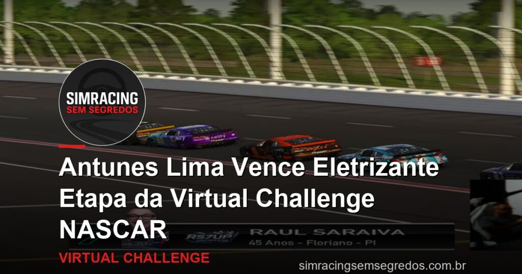 Antunes Lima Vence Eletrizante Etapa da Virtual Challenge NASCAR