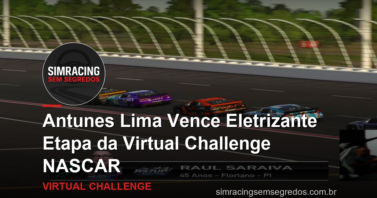 Antunes Lima Vence Eletrizante Etapa da Virtual Challenge NASCAR