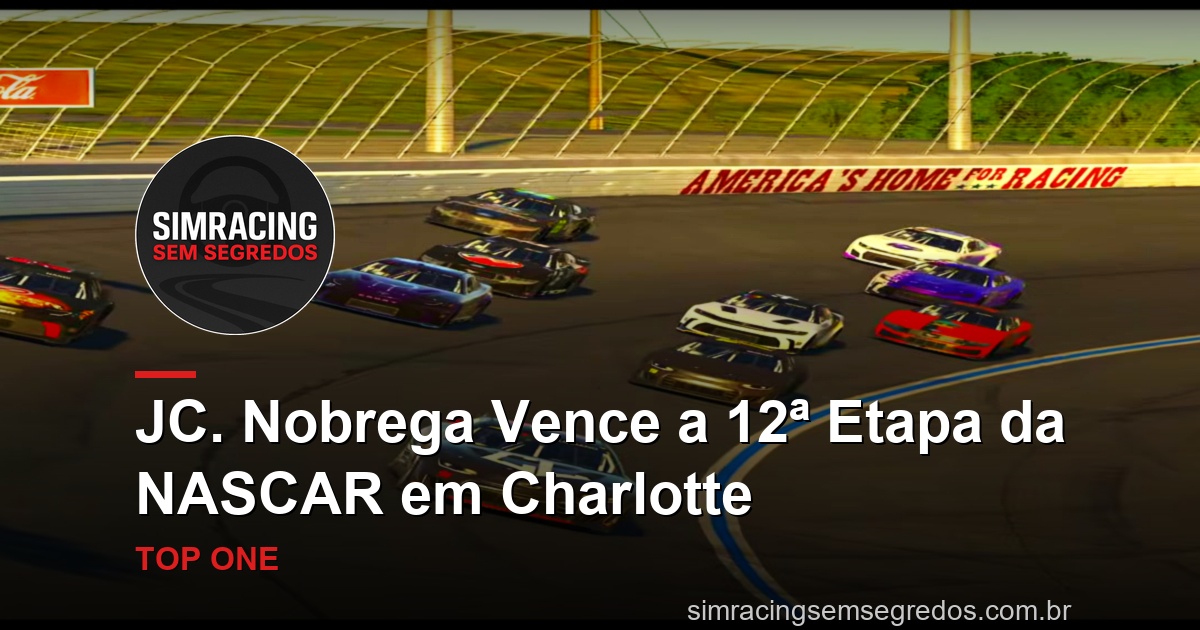 JC. Nobrega Vence a 12ª Etapa da NASCAR em Charlotte