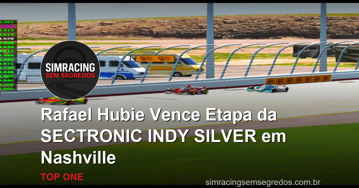 Rafael Hubie Vence Etapa da SECTRONIC INDY SILVER em Nashville