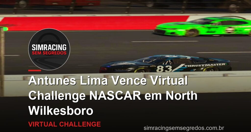 Antunes Lima Vence Virtual Challenge NASCAR em North Wilkesboro
