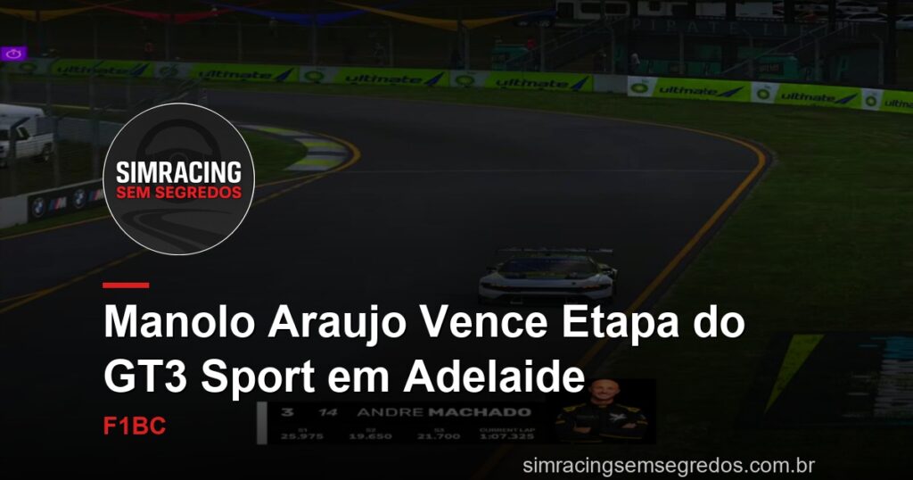 Manolo Araujo Vence Etapa do GT3 Sport em Adelaide
