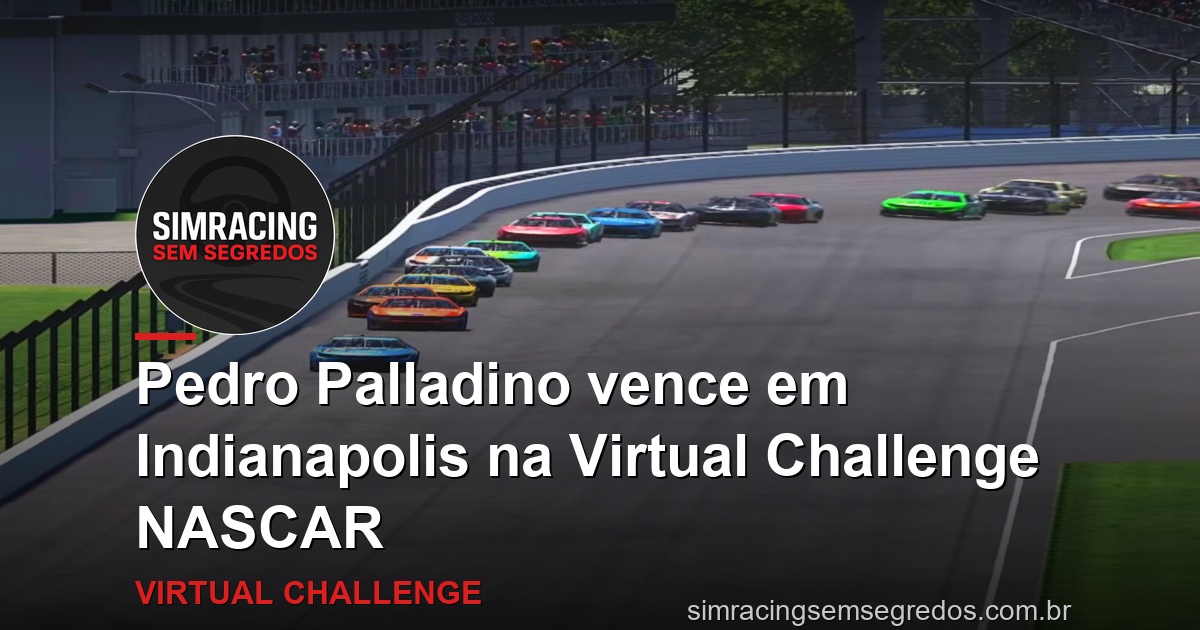 Pedro Palladino vence em Indianapolis na Virtual Challenge NASCAR