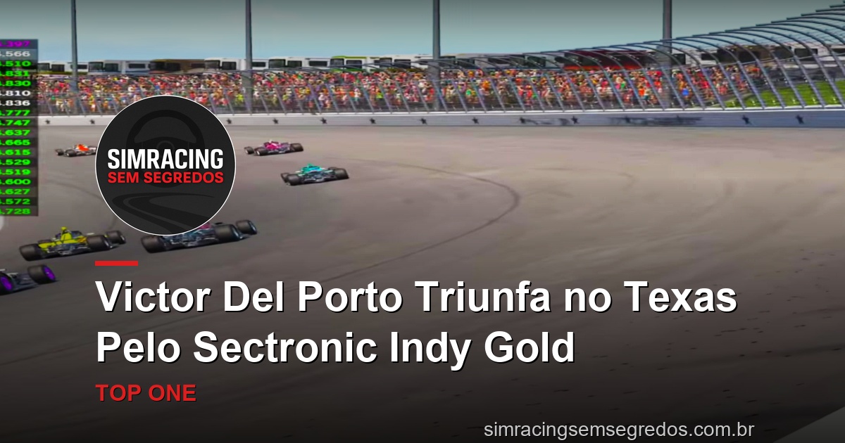 Victor Del Porto Triunfa no Texas Pelo Sectronic Indy Gold