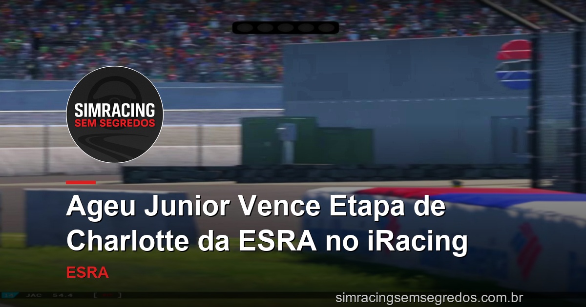 Ageu Junior Vence Etapa de Charlotte da ESRA no iRacing