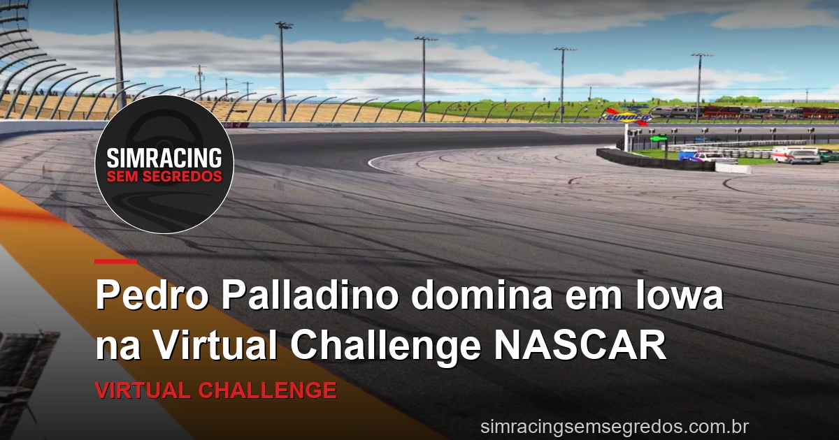 Pedro Palladino domina em Iowa na Virtual Challenge NASCAR