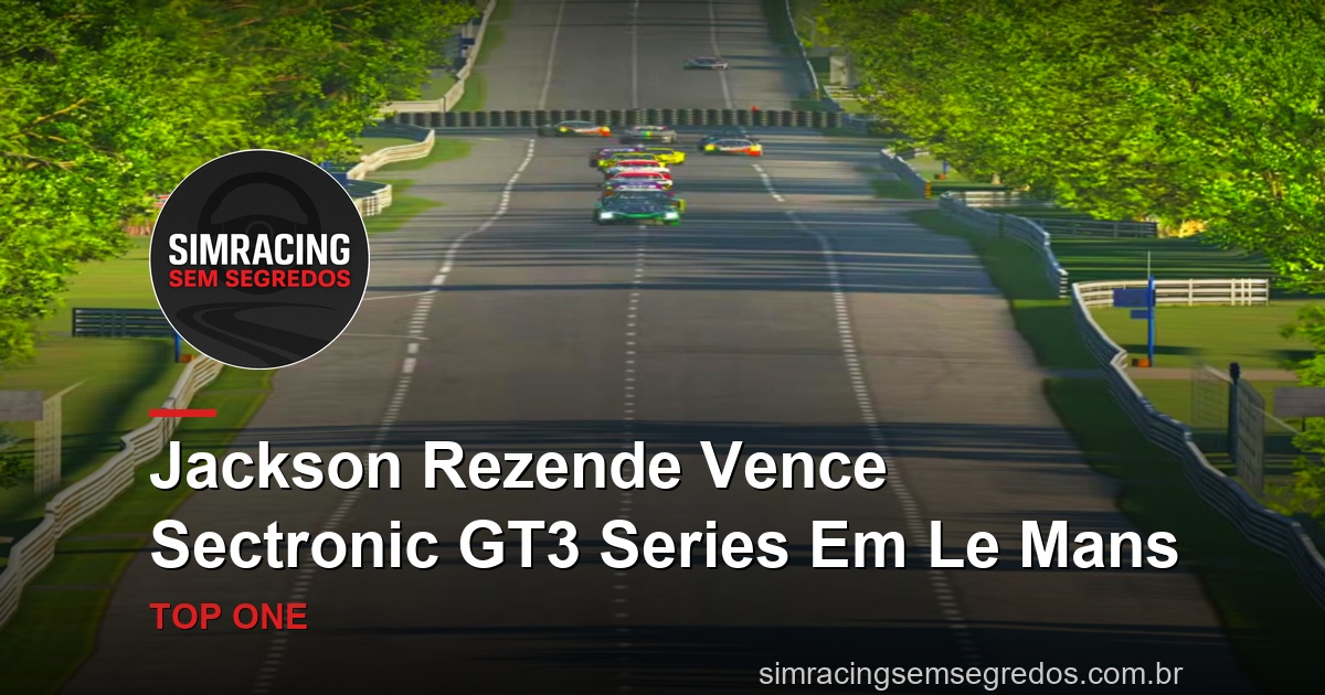 Jackson Rezende Vence Sectronic GT3 Series Em Le Mans