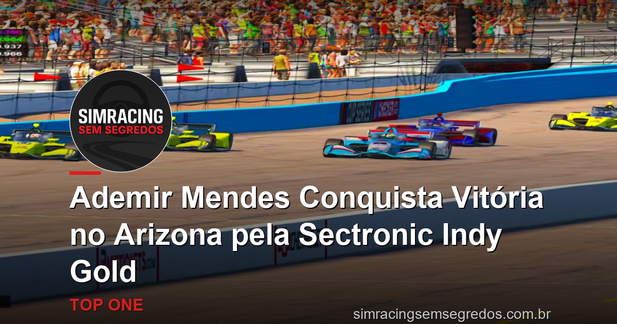 Ademir Mendes Conquista Vitória no Arizona pela Sectronic Indy Gold