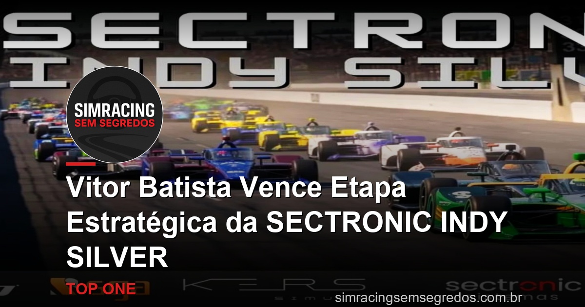 Vitor Batista Vence Etapa Estratégica da SECTRONIC INDY SILVER