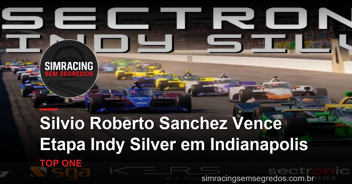 Silvio Roberto Sanchez Vence Etapa Indy Silver em Indianapolis