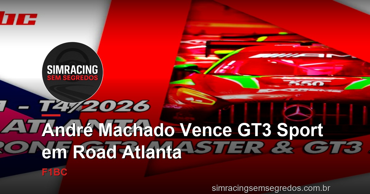 André Machado Vence GT3 Sport em Road Atlanta