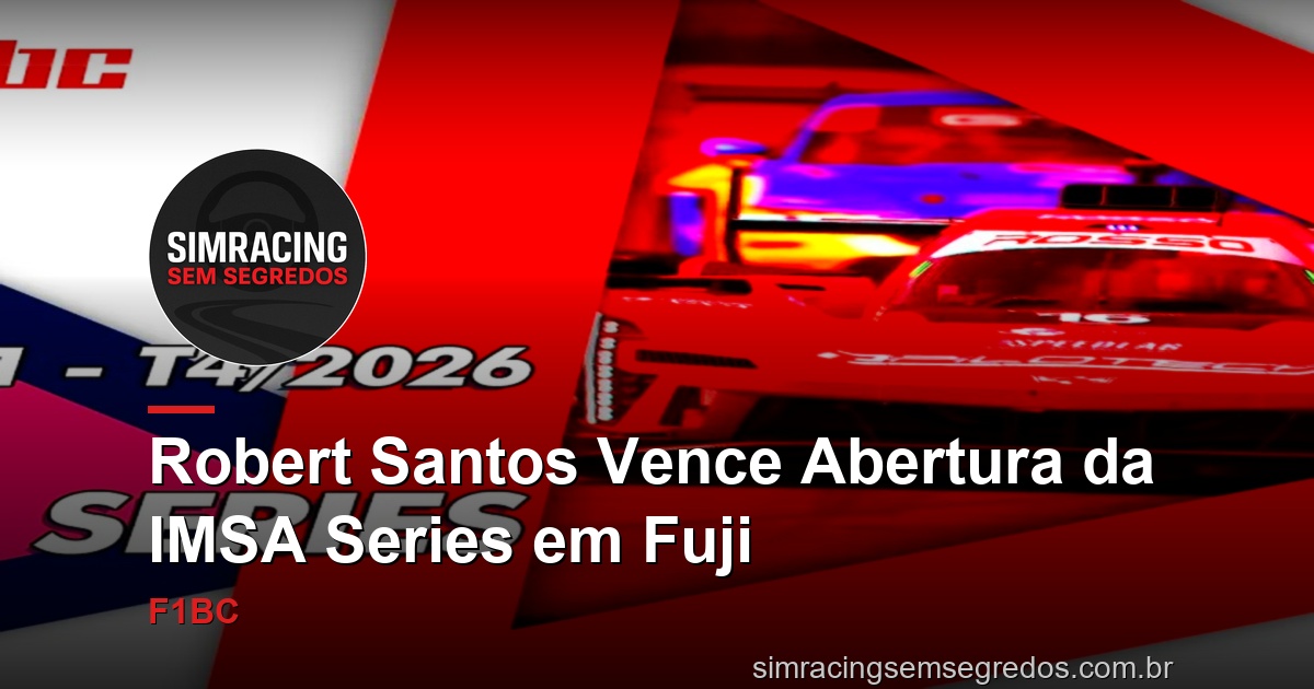 Robert Santos Vence Abertura da IMSA Series em Fuji