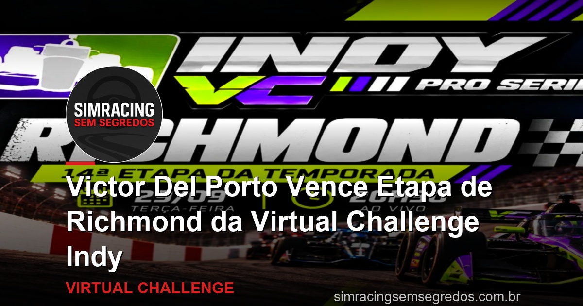 Victor Del Porto Vence Etapa de Richmond da Virtual Challenge Indy