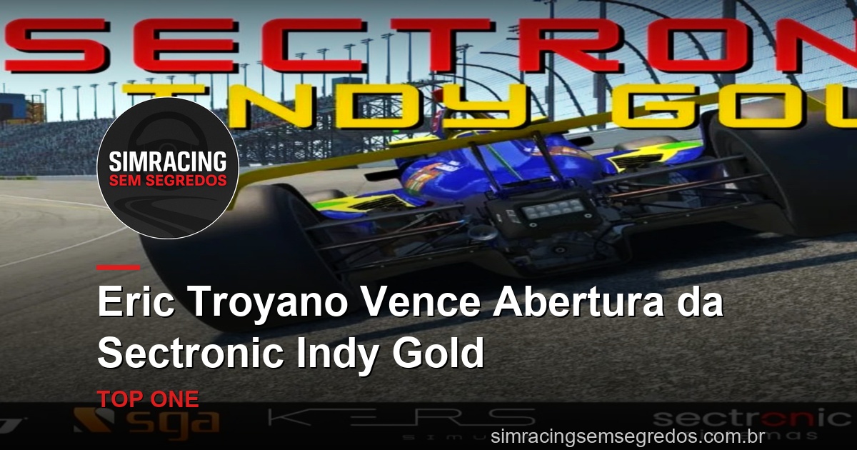 Eric Troyano Vence Abertura da Sectronic Indy Gold