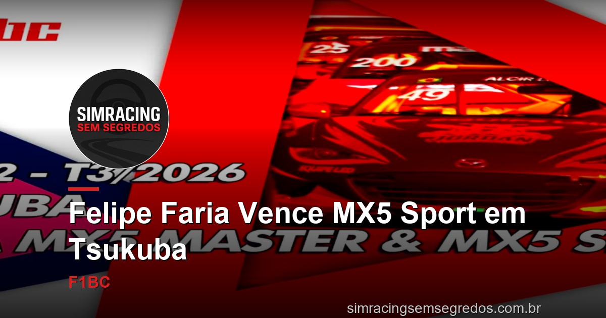 Felipe Faria Vence MX5 Sport em Tsukuba