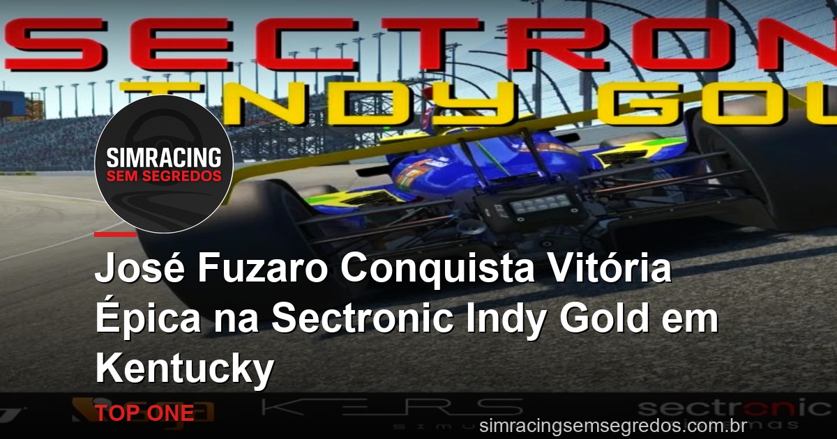 José Fuzaro Conquista Vitória Épica na Sectronic Indy Gold em Kentucky