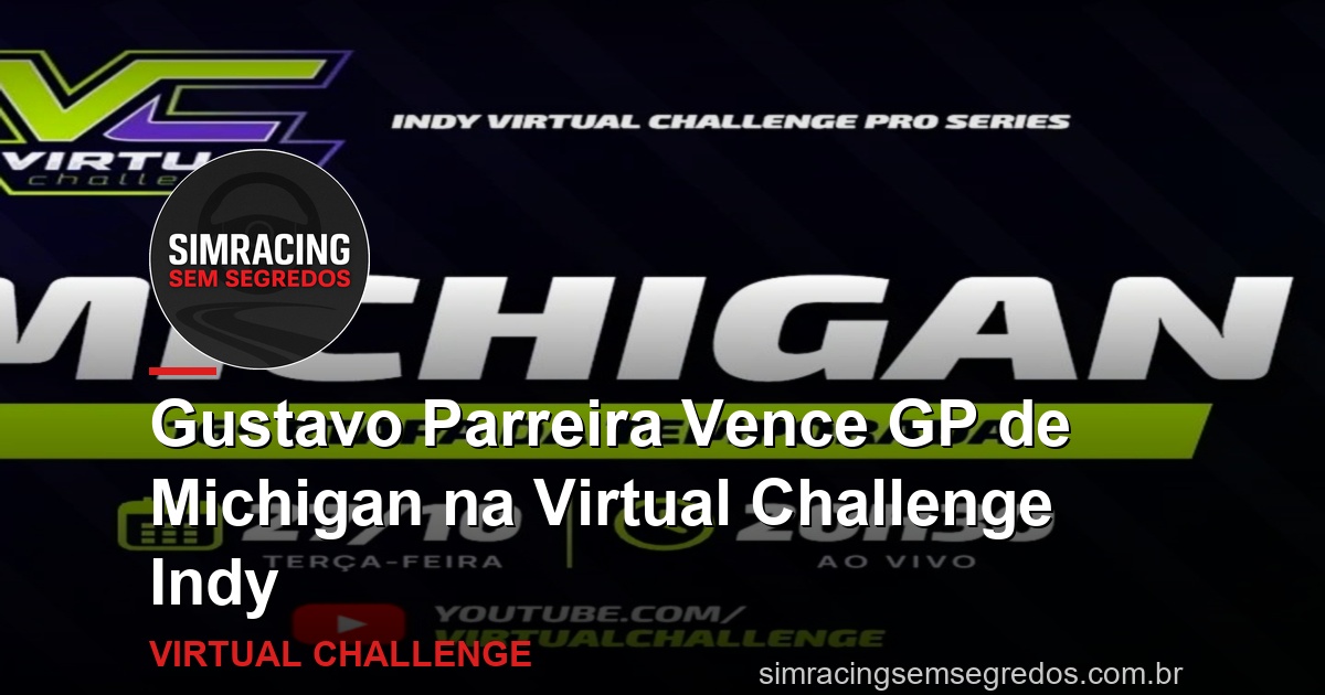 Gustavo Parreira Vence GP de Michigan na Virtual Challenge Indy